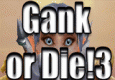 Gank or Die!3