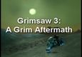 Grimsaw 3: A Grim Aftermath (Not THE Grim)