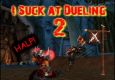 I Suck At Dueling 2