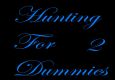 Hunting for dummies 2