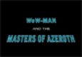WoW-Man and the Masters of Azeroth