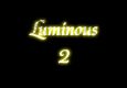 Luminous 2