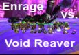 Enrage Vs. Void Reaver