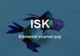 ISK - Elemental Shaman PvP