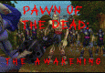 Pawn of The Dead: The Awakening