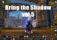 Bring The Shadow vol.5