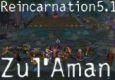 Reincarnation 5.1 - Zul'Aman