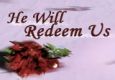 He Will Redeem Us