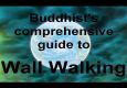 Buddhist's Comprehensive Guide to Wall Walking