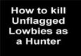 How to kill unflagged low level players