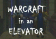 Warcraft in an Elevator