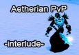 Aetherian PvP -interlude-