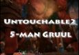Untouchable 2:  5-man Gruul