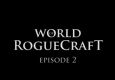 The World of Roguecraft - Episode 2