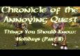 Chronicle of the Annoying Quest: PSA 4 (Holidays pt. 2)