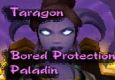 Taragon - Bored Protection Paladin