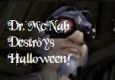 Dr. McNab Destroys Halloween!